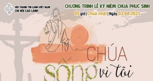 Lễ Phục Sinh 2021 “CHÚA SỐNG VÌ TÔI”