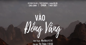 Chương Trình Thờ Phượng Chúa | Chủ đề: “ VÀO ĐỒNG VẮNG ” | CN 06.06.2021