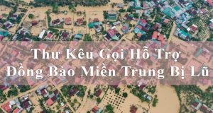 Thư Kêu Gọi Hỗ Trợ Đồng Bào Miền Trung Bị Lũ